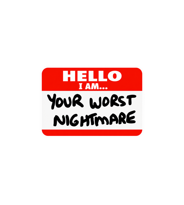 Hello, I Am Your Worst Nightmare Sticker