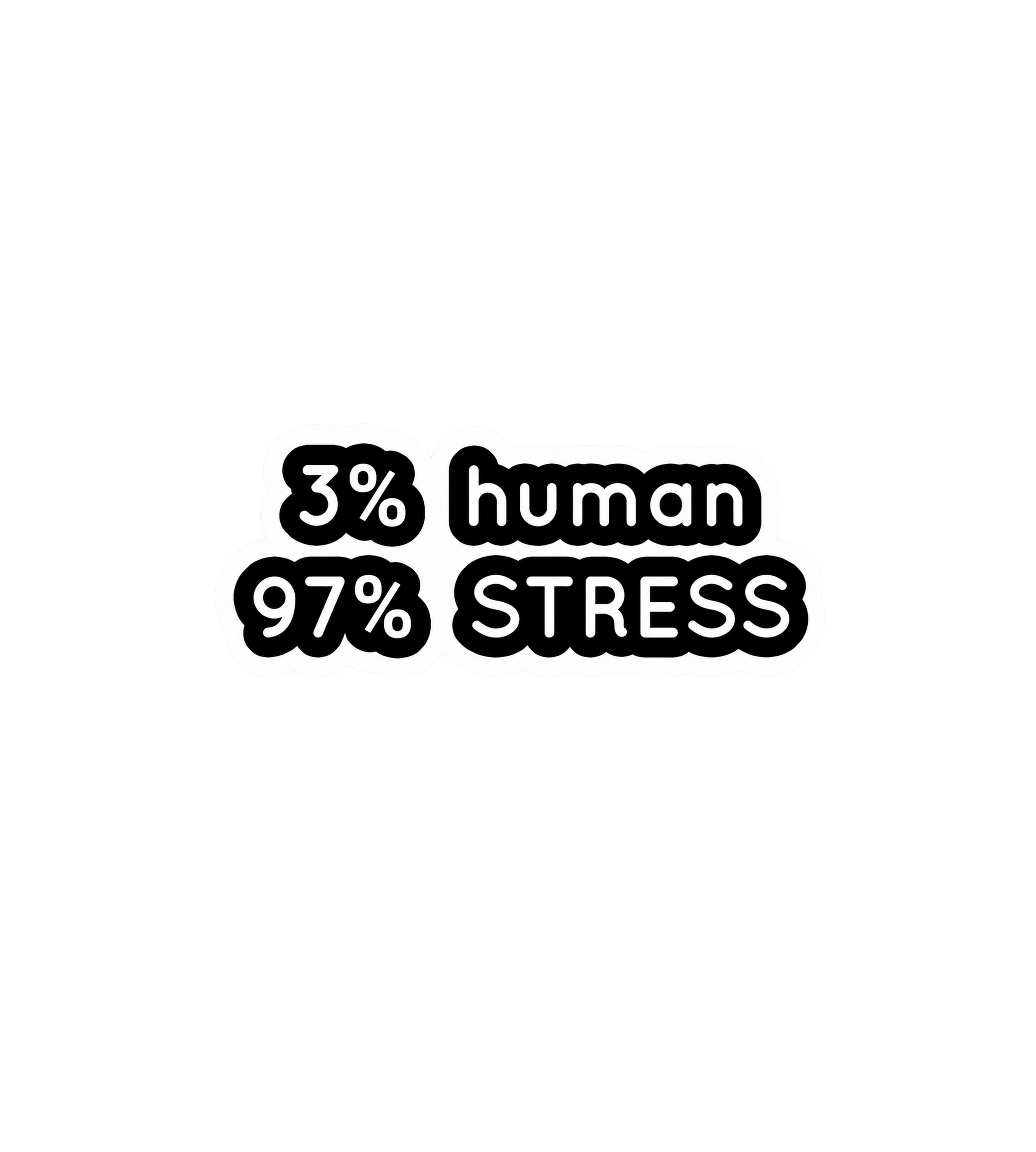 3% Human, 97% Stress Sticker