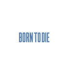 Born To Die Sticker