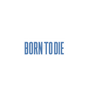 Born To Die Sticker