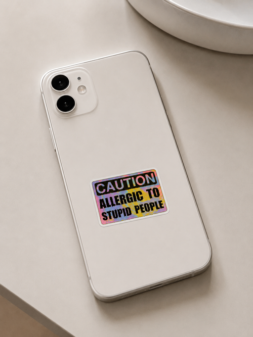Caution Allergic to Stupid People Sticker
