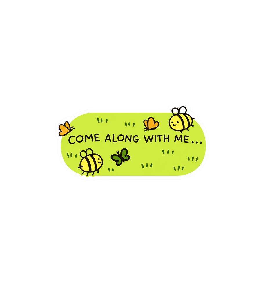 Come Along With Me Bee Sticker