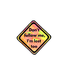 Don't Follow Me, I'm Lost Too Sticker