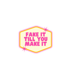 Fake It Till You Make It Motivational Sticker