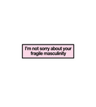 Fragile Masculinity Sticker