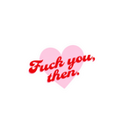 Fuck You, Then Sticker