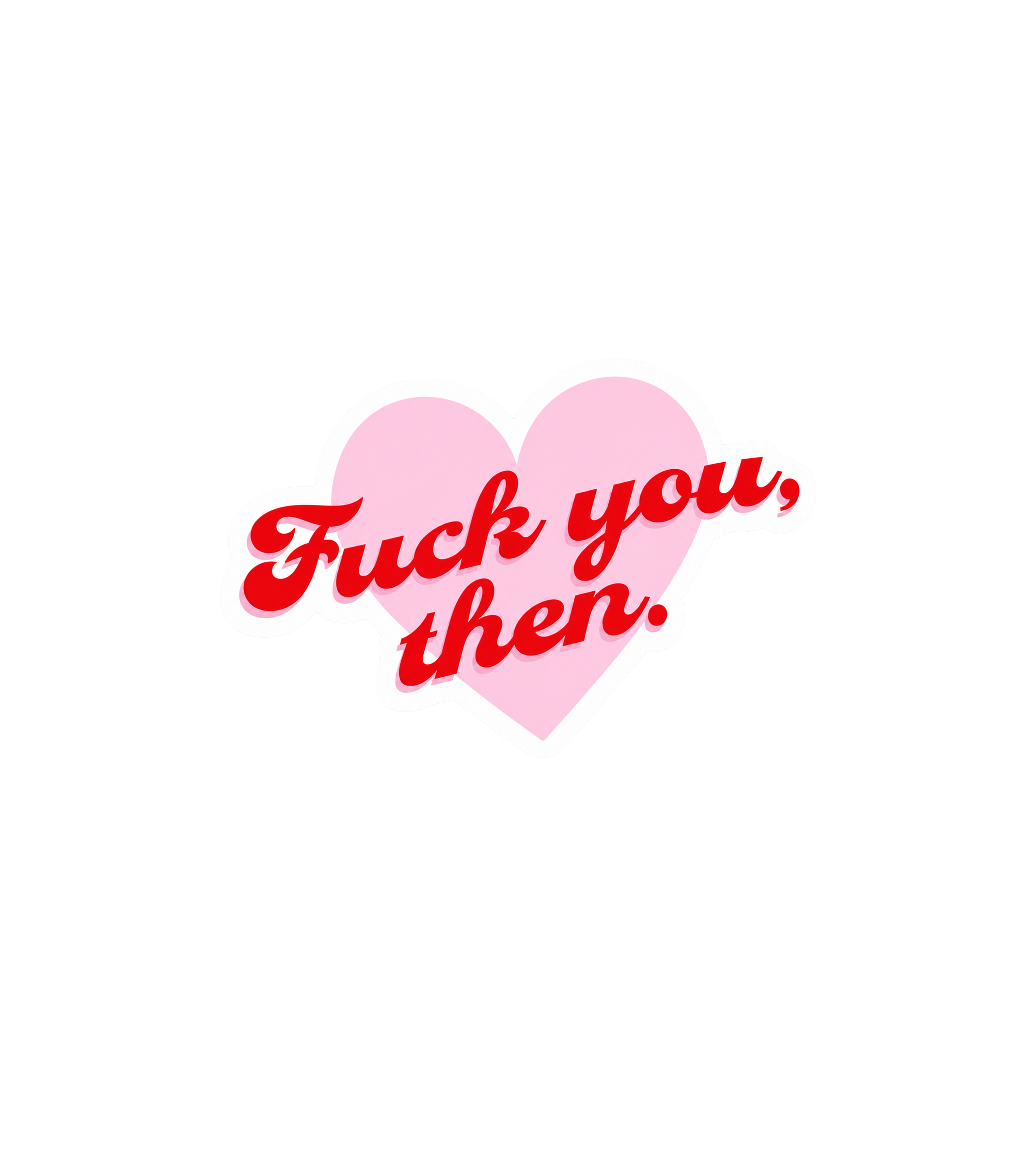 Fuck You, Then Sticker