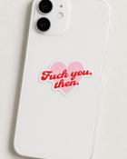 Fuck You, Then Sticker