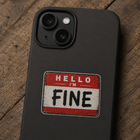 Hello, I'm Fine Vinyl Sticker