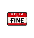 Hello, I'm Fine Vinyl Sticker