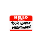 Hello, I Am Your Worst Nightmare Sticker