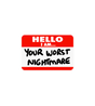 Hello, I Am Your Worst Nightmare Sticker