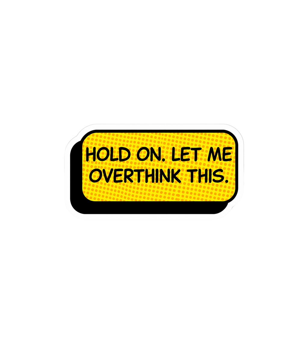 Hold On, Let Me Overthink This Sticker