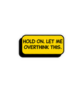 Hold On, Let Me Overthink This Sticker
