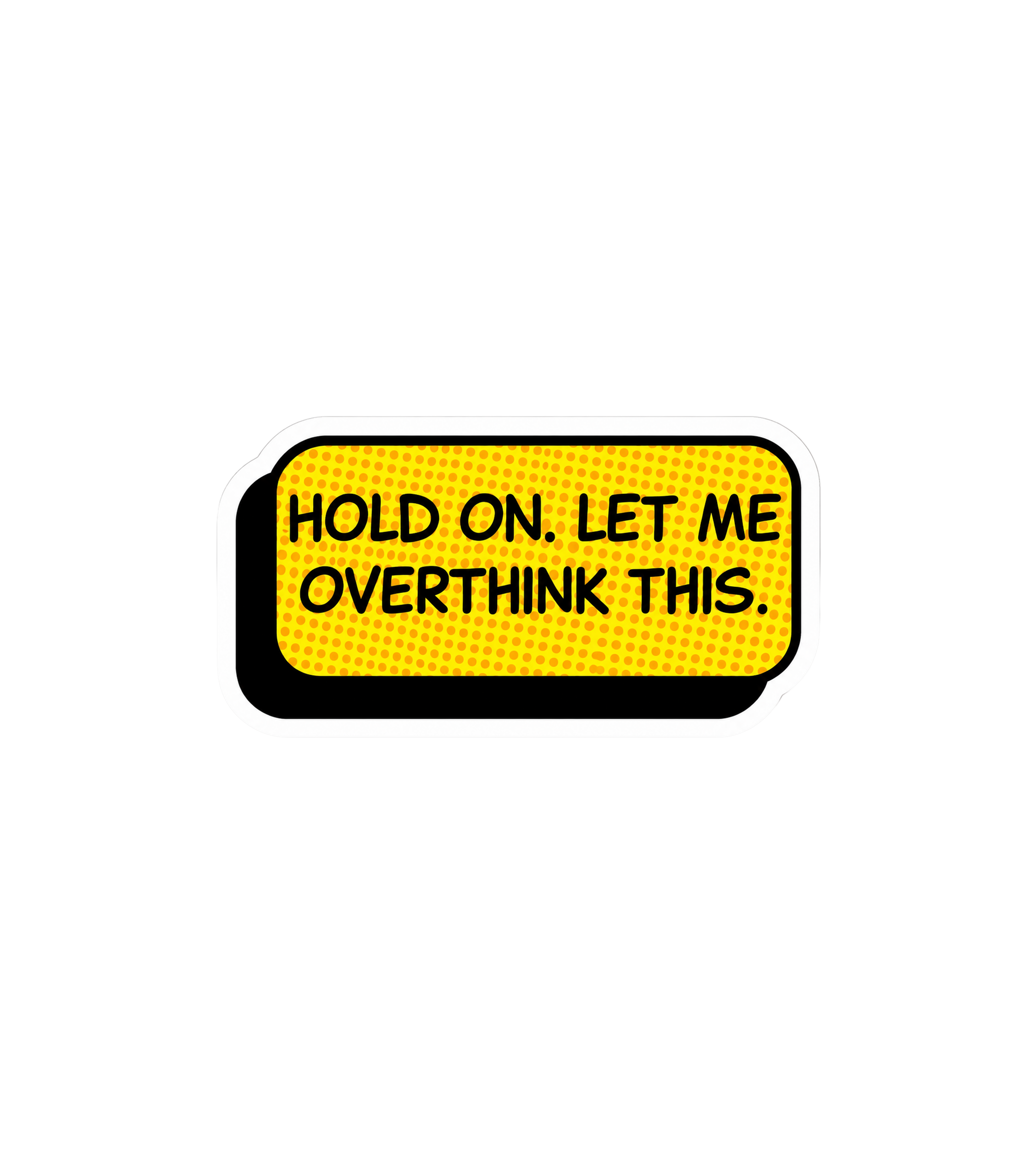 Hold On, Let Me Overthink This Sticker