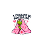 I Decline to Socialize Frog Sticker