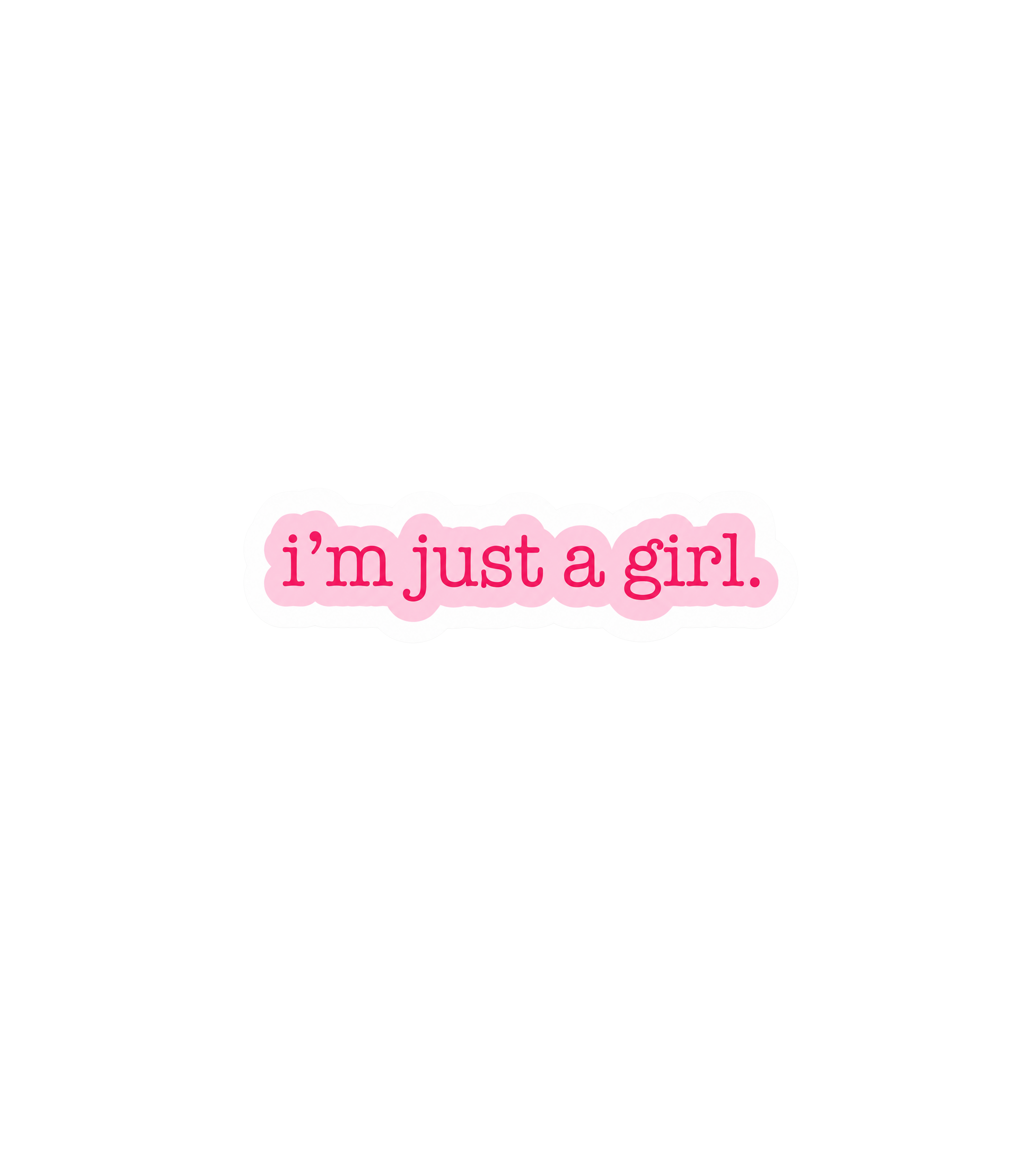 I'm Just a Girl Sticker