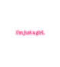 I'm Just a Girl Sticker