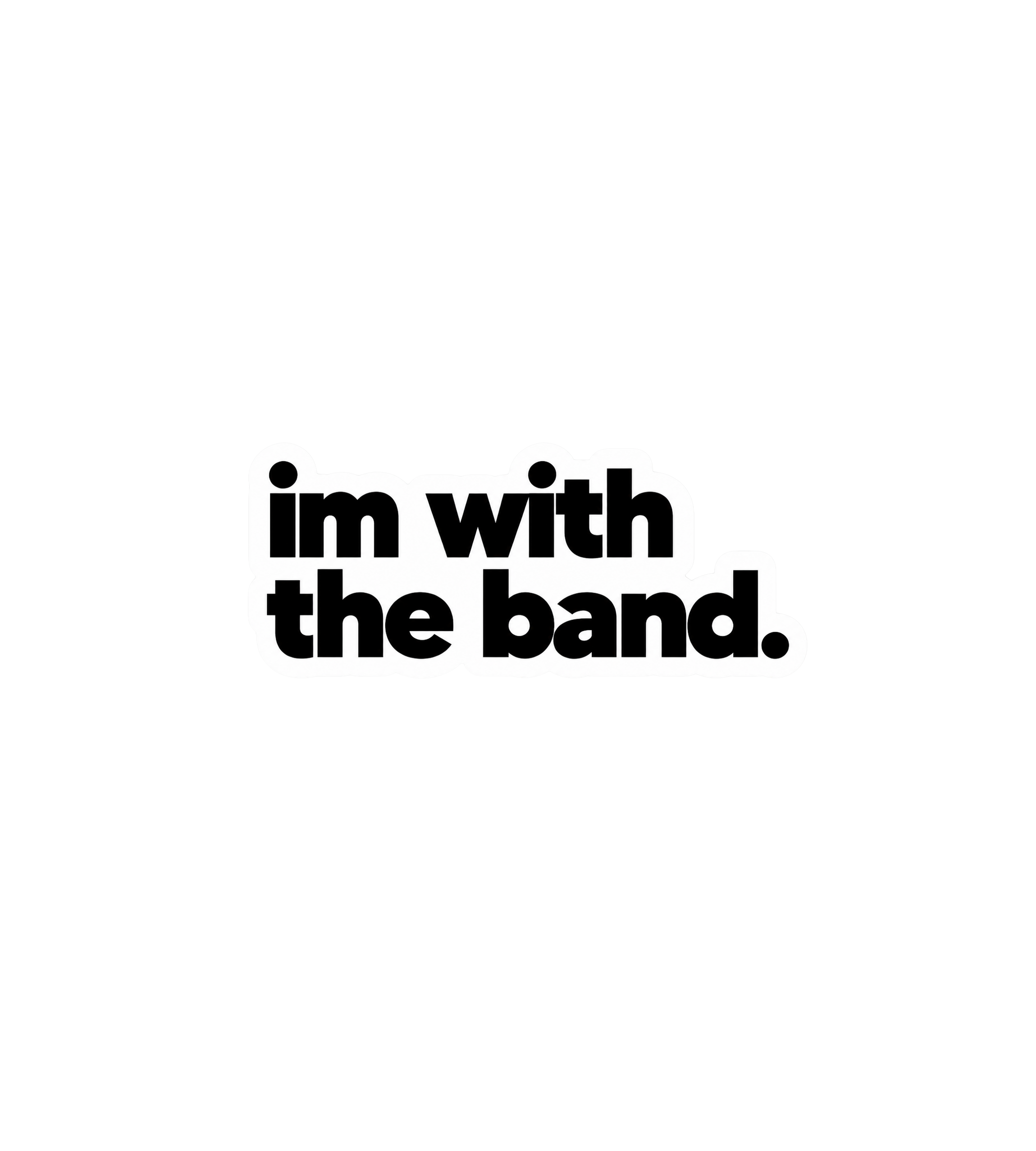 I'm With The Band Sticker