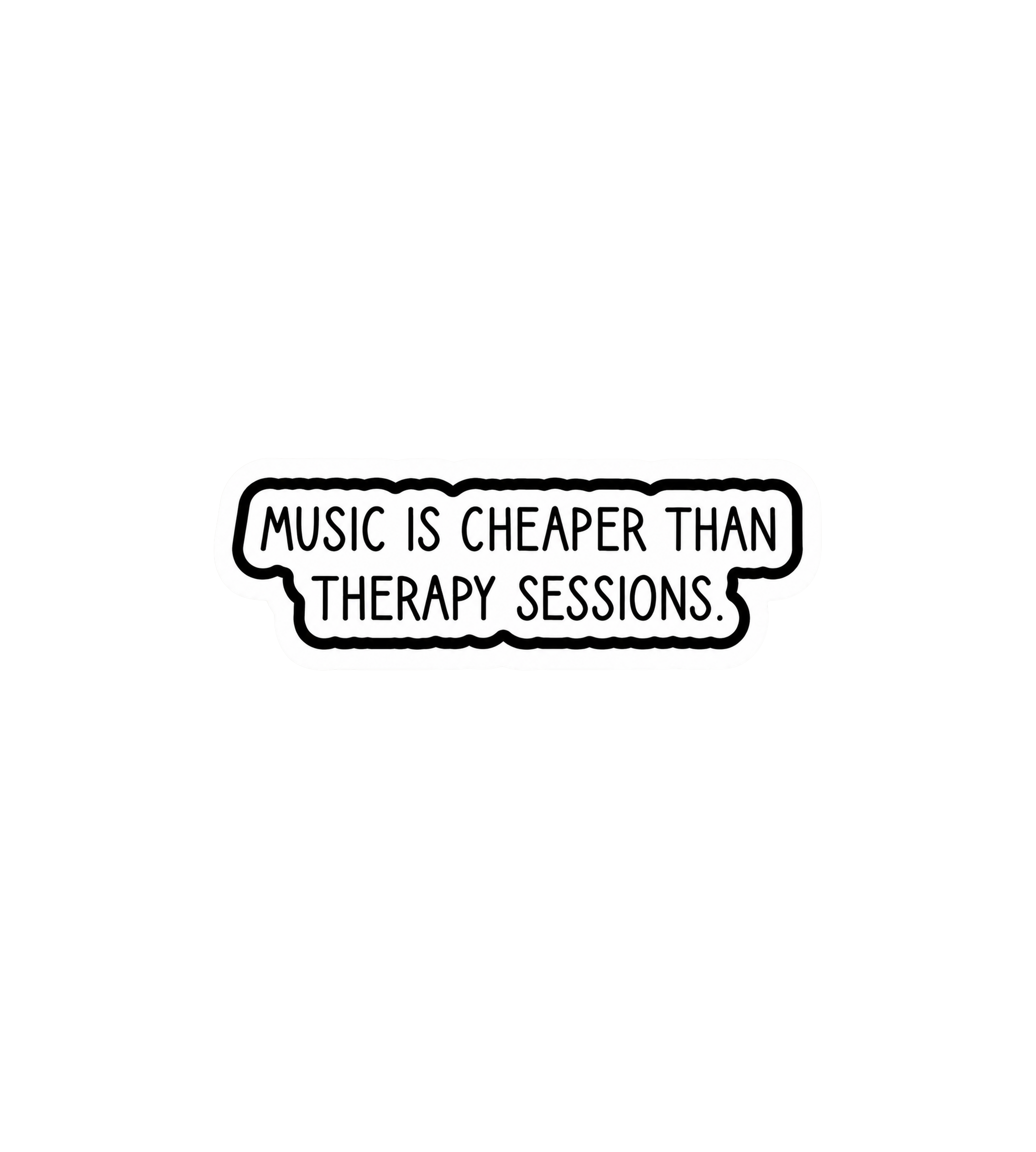 Music Is Cheaper Than Therapy Sticker