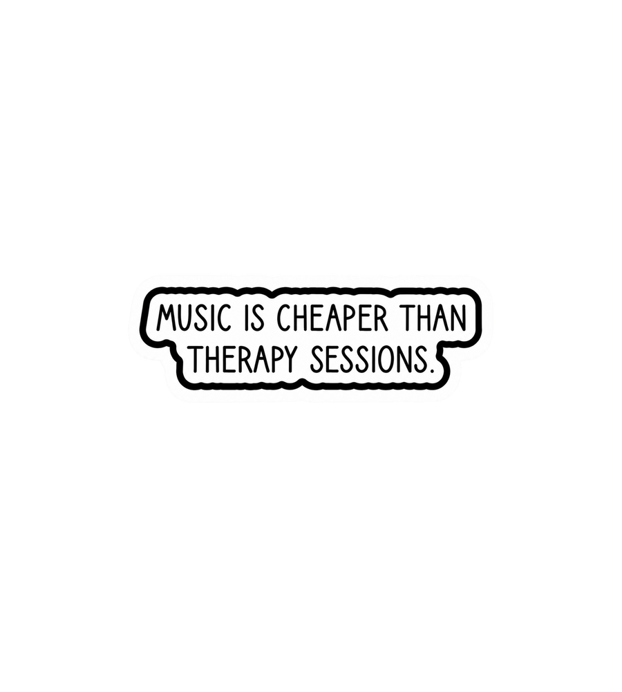 Music Is Cheaper Than Therapy Sticker