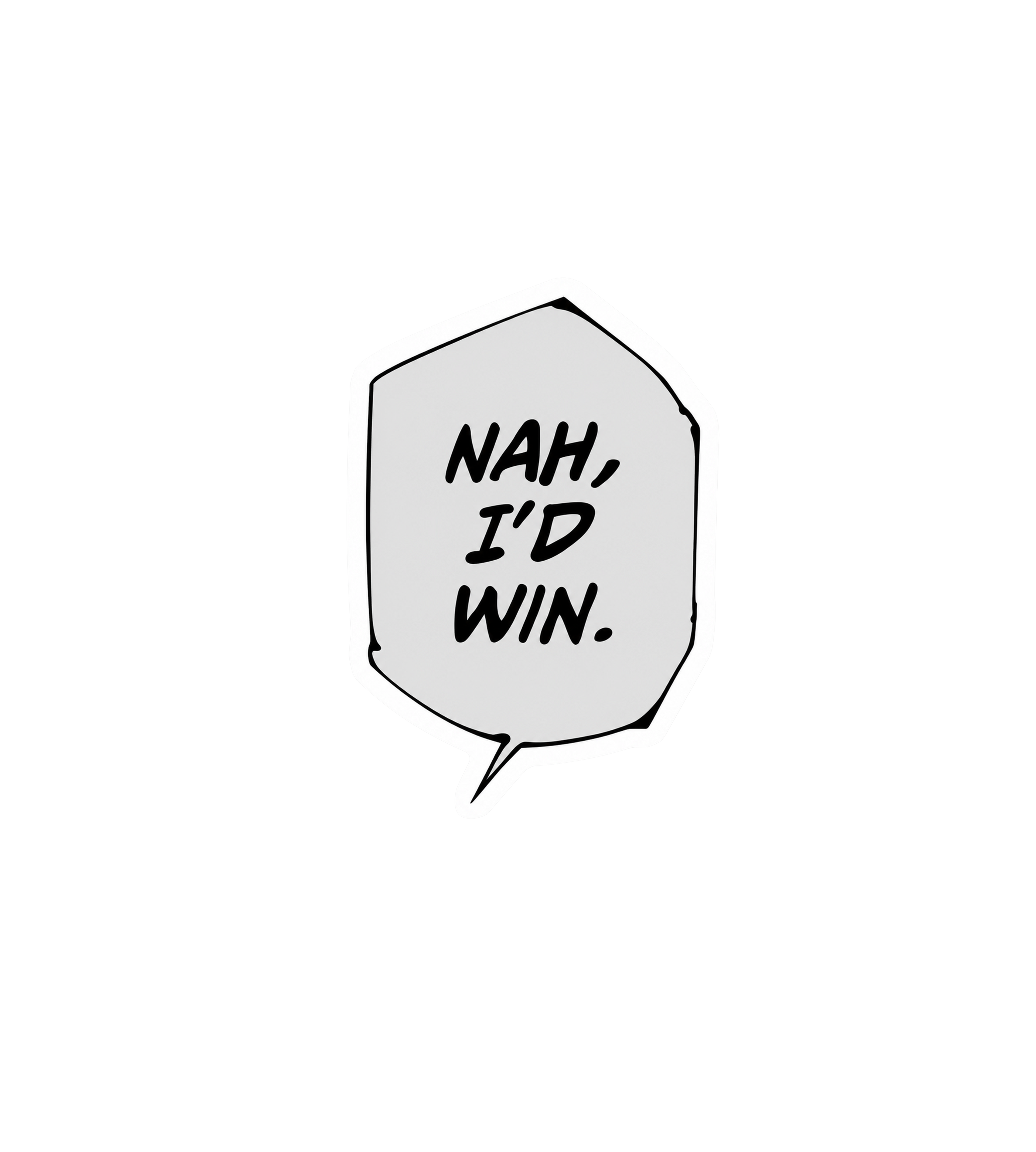 Nah, I'd Win Sticker