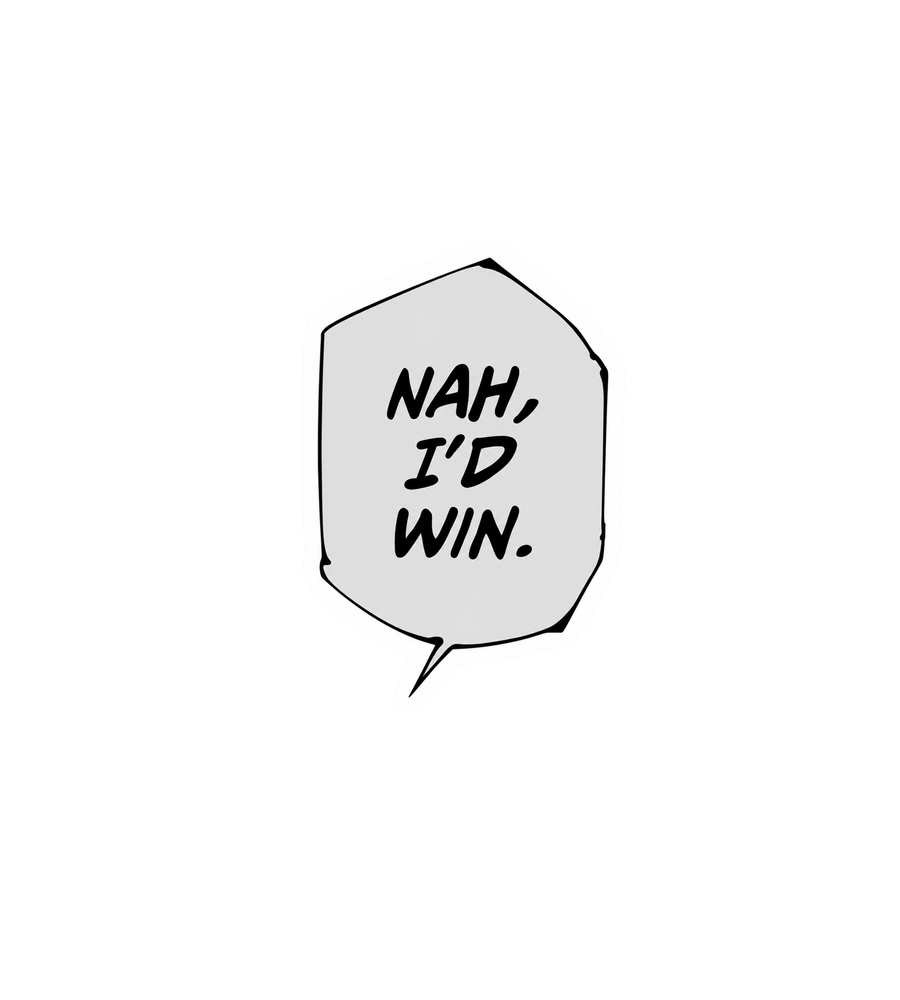 Nah, I'd Win Sticker