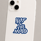 Not In The Mood Sticker