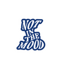 Not In The Mood Sticker