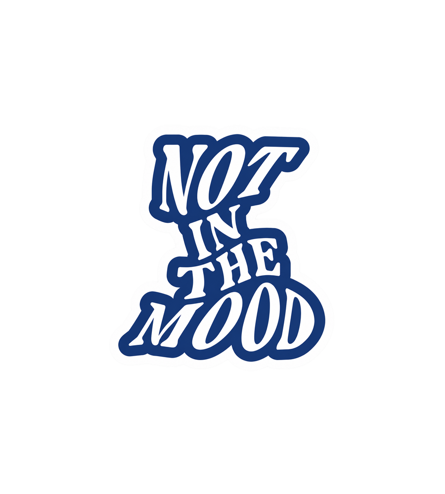Not In The Mood Sticker
