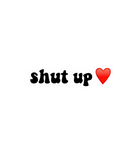 Shut Up Heart Sticker