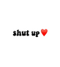 Shut Up Heart Sticker