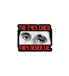The Eyes Chico, They Never Lie Sticker – Scarface Inspired
