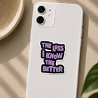The Less I Know The Better Sticker