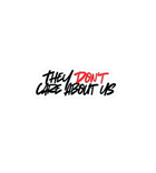 They Don't Care About Us Sticker