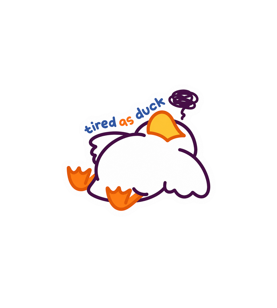 Tired As Duck Cute Sticker
