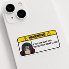 Warning: You're Too Close Sticker