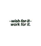 Wish For It Work For It Motivational Sticker