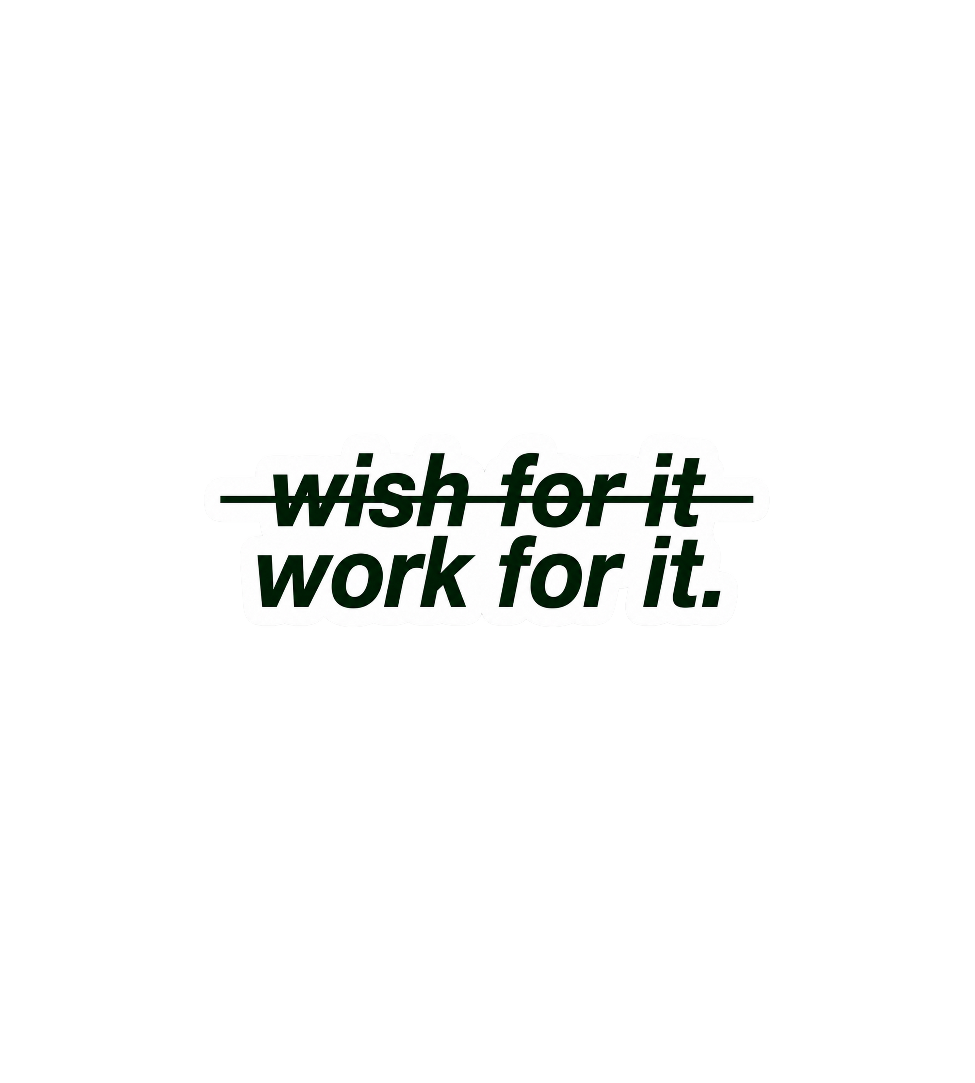Wish For It Work For It Motivational Sticker