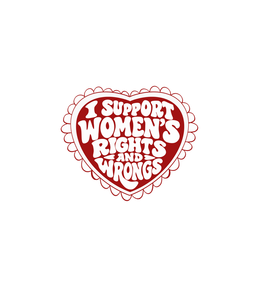I Support Women's Rights and Wrongs Sticker