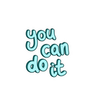 You Can Do It Sticker