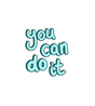 You Can Do It Sticker
