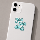 You Can Do It Sticker