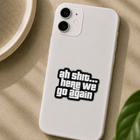 Ah Shit... Here We Go Again Sticker