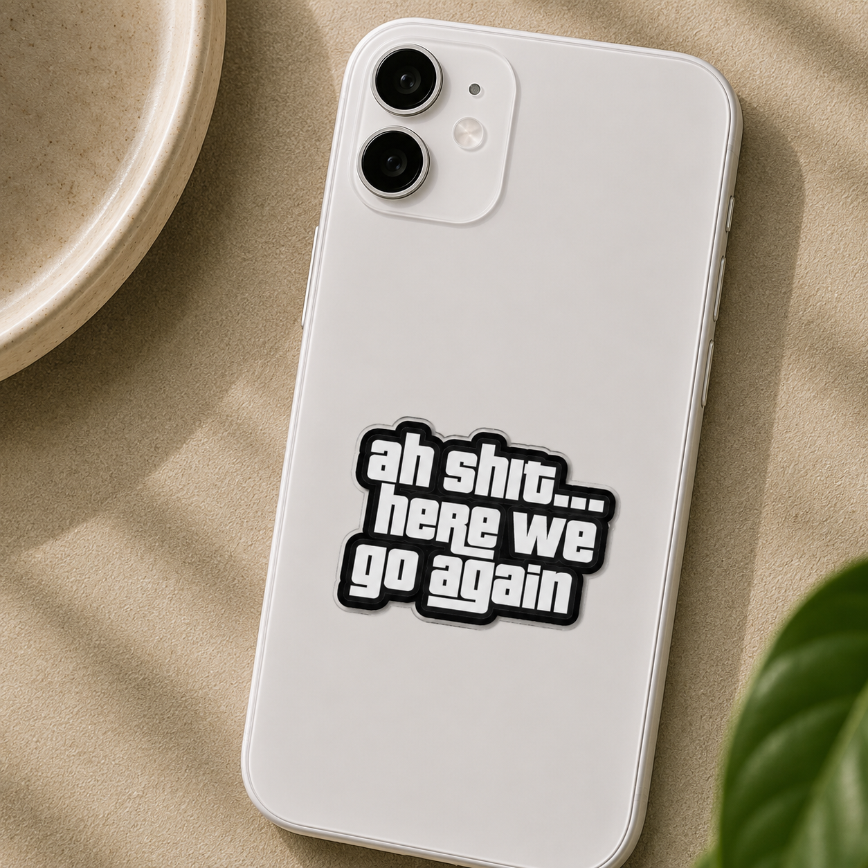 Ah Shit... Here We Go Again Sticker