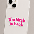 The Bitch Is Back Sticker