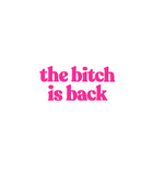 The Bitch Is Back Sticker