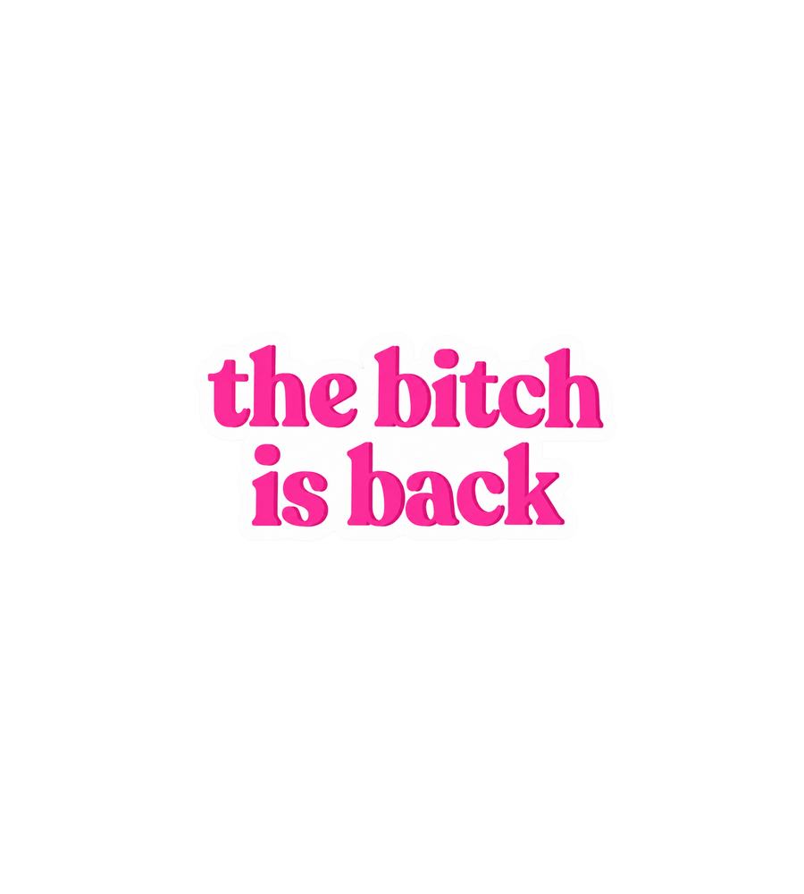 The Bitch Is Back Sticker