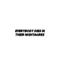 Everybody Dies in Their Nightmares Sticker